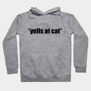 Woman Yelling at Cat Hoodie